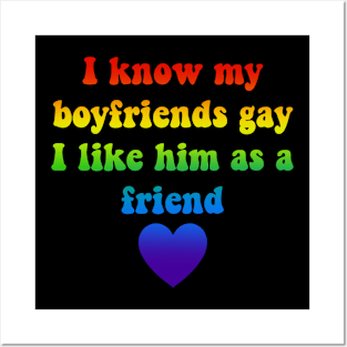 I Know My Boyfriends Gay I Like Him As A Friend Posters and Art